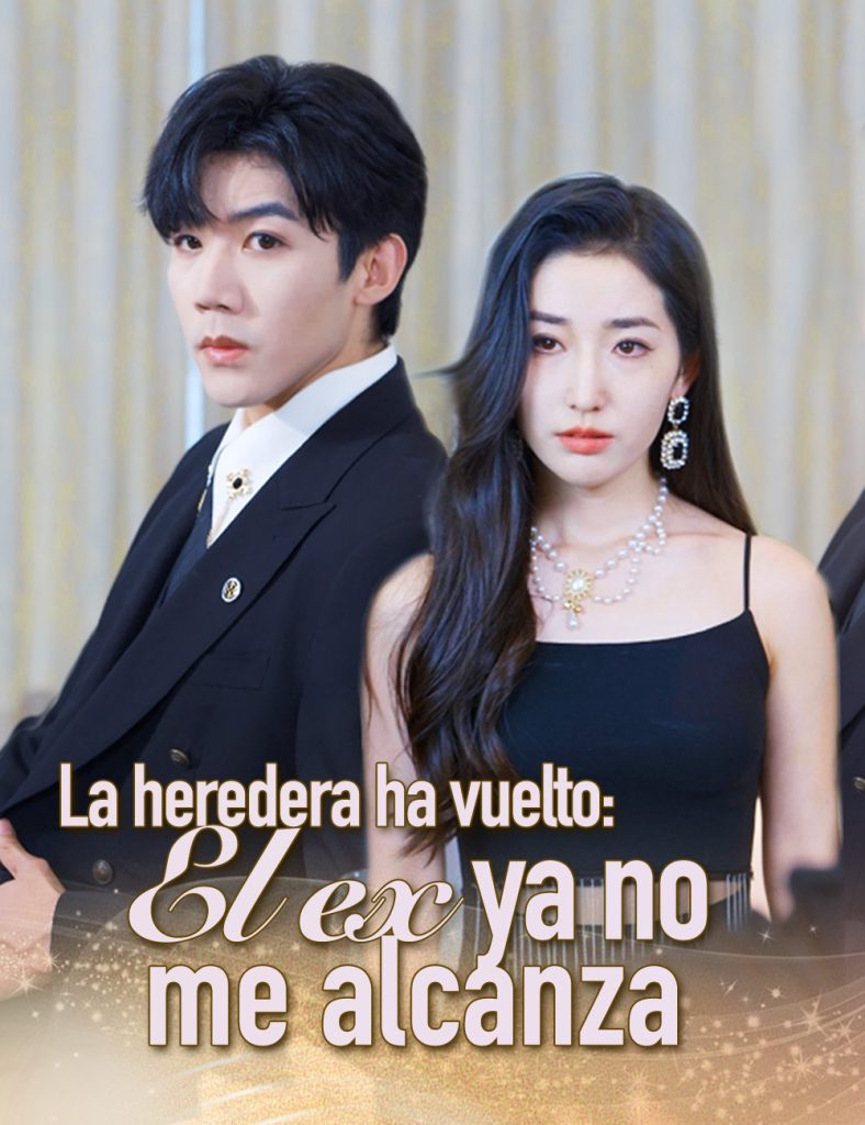 La heredera ha vuelto El ex ya no me alcanza